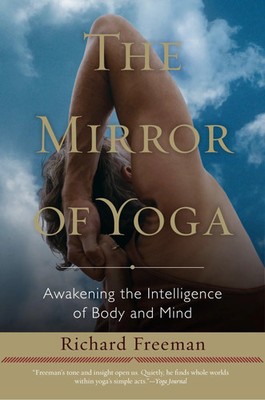 The Mirror of Yoga | Awakening the Intelligence of Body and Mind | Freeman