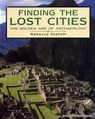  BRAND NEW Finding the Lost Cities by Stefoff, Rebecca Hardback Book 