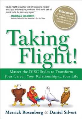 Taking Flight!: Master the DISC Styles to Transform Your Career, Your Rel - GOOD