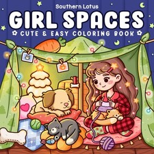 Girl Spaces: Coloring Book for Adults and Teens Featuring Cozy Moments and...