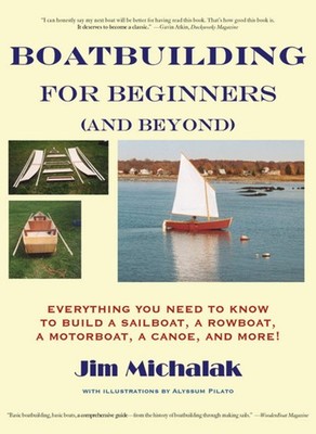 Boatbuilding for Beginners (and Beyond): Everything You Need to Know to Buil...