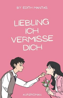 Liebling ich vermisse dich - Kurzroman -: Liebe und Hindernisse by Christina Mar