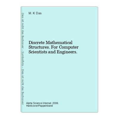 Discrete Mathematical Structures. For Computer Scientists and Engineers. Das, M.