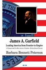 James A. Garfield : Leading America from Frontier to Empire, Hardcover by Pet...