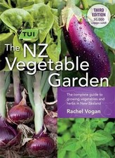 The Tui New Zealand Vegetable Garden: The Complete Guide to Growing Vegetables a