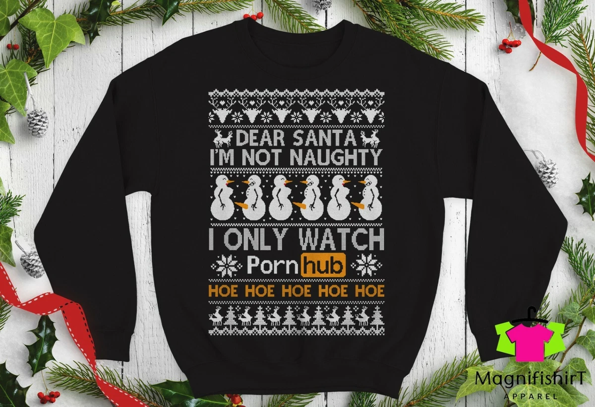 Dear Santa im not naughty I Only watch Porn Sweater Ugly Christmas  Sweatshirt | eBay