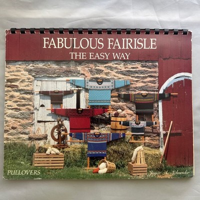 Fabulous Fairisle The Easy Way Joyce A Schneider Machine Knitting