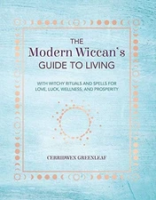 The Modern Wiccans Guide To Living - Hardcover By Cerridwen Greenleaf - GOOD