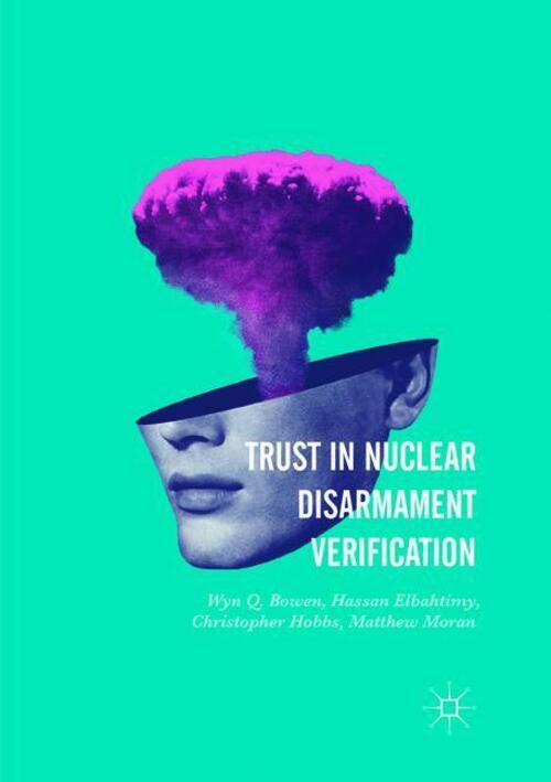 Trust In Nuclear Disarmament Verification Wyn Q. Bowen (u. A.)