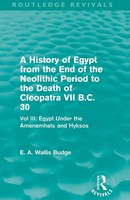 E. A. Budge | A History Of Egypt From The End Of The Neolithic Period To The...