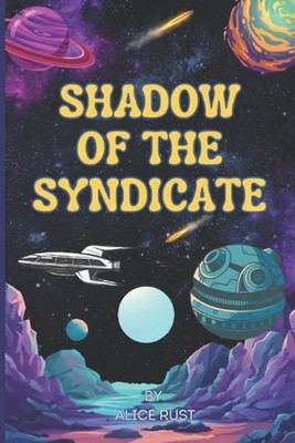 Shadow of the Syndicate: Where Secrets Shine Brighter Than the Stars by Alice Ru