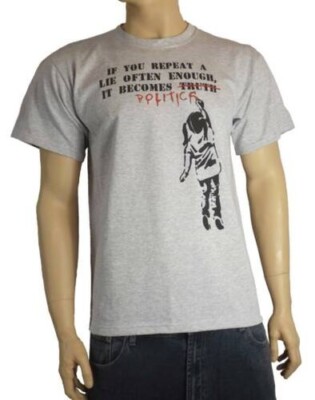 Banksy wenn Sie Repeat A Lüge Oft Genug Politik T-Shirt - Farbauswahl