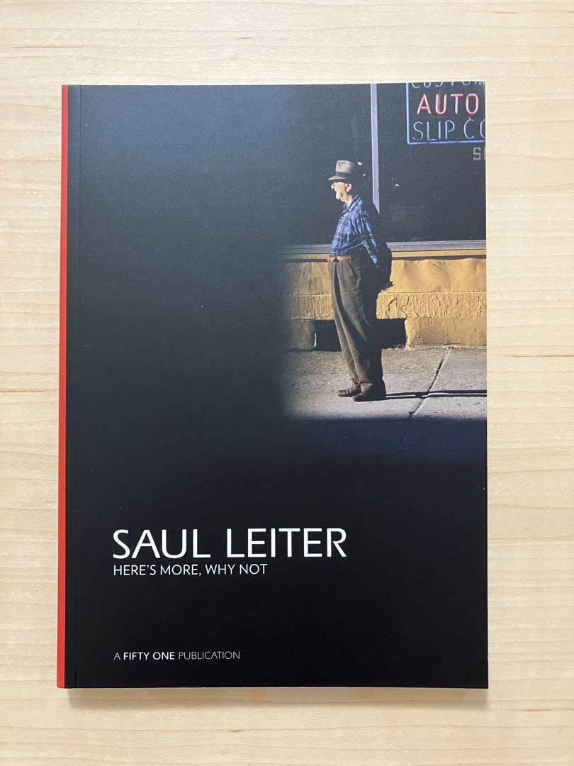 SAUL LEITER / HERE’S MORE WHY NOT SAUL LEITER HERE'S MORE, WHY NOT: Saul Leiter: 9789081772518