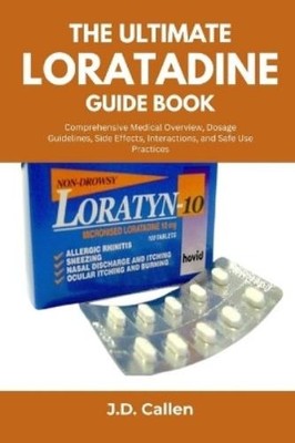 J D Callen The Ultimate Loratadine Guide Book (Paperback)