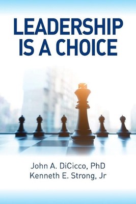 Leadership is a Choice: Keep Your Fears from Holding You Back and Make the Choic