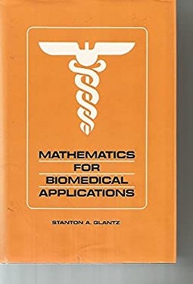 Mathematics for Biomedical Applications Hardcover Stanton A. Glan