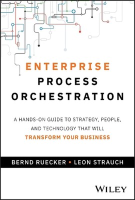 Enterprise Process Orchestration: A Hands-on Guide to Strategy, People, and Tech