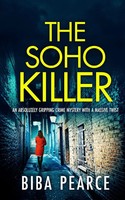 Biba Pearce | The Soho Killer An Absolutely Gripping Crime Mystery With A...