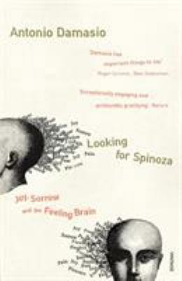 Looking for Spinoza: Joy, Sorrow, and the Feeling Brain
