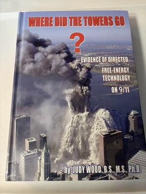 Where Did the Towers Go? Evidence of Directed Free-energy Technology on 9/11 HC