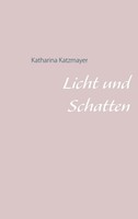 Katharina Katzmayer | Licht Und Schatten | Taschenbuch | Deutsch (2019) | 190 S.