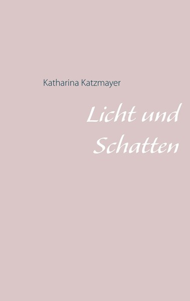 Katharina Katzmayer | Licht Und Schatten | Taschenbuch | Deutsch (2019) | 190 S.-image