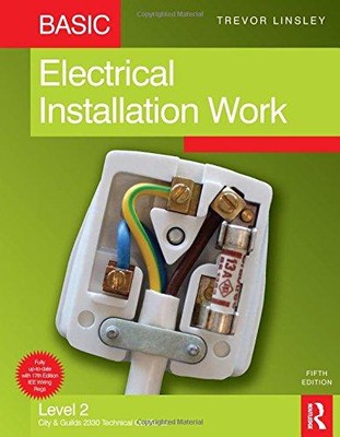 Grundlegende Elektroinstallationsarbeiten, 5. Auflage - Linsley, Trevor