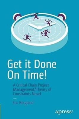 Get it Done On Time!: A Critical Chain Project Management/Theory of Constraints