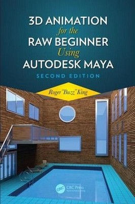 3D Animation for the Raw Beginner Using Autodesk Maya 2e 2nd Edition by Roger Ki