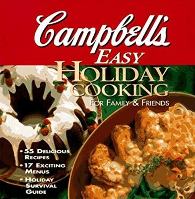 Campbell's Easy Holiday Cooking : For Family and Friends Campbell