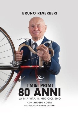 Angelo Cassani Bruno Reverberi I miei primi 80 anni. La mia vita, il (Hardback)