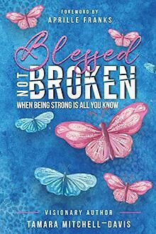 Blessed Not Broken: When Being Strong Is All You Know vo... | Buch | Zustand gut
