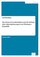 Die Freien Gewerkschaften Und Die Debatte üBer Rationalisierung In Der...