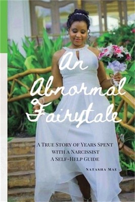 An Abnormal Fairytale: A True Story of Years Spent with a Narcissist (Paperback