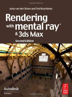 Rendering with mental ray and 3ds Max (Autodesk Media and Entertainment Techni,