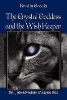 The Crystal Goddess And The Wish Keeper Kristin Groulx Taschenbuch Englisch 2011
