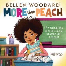 More Than Peach (Bellen Woodard Original Picture Book) - Hardcover - VERY GOOD