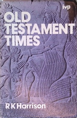 Old Testament Times. Harrison, R.K.: