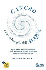LIBRO CANCRO E NUOVA BIOLOGIA DELL'ACQUA - THOMAS COWAN