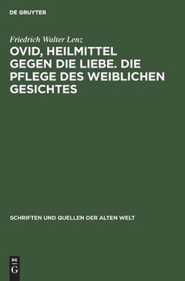 Ovid, Heilmittel Gegen Die Liebe. Die Pflege Des Weiblichen Gesichtes: Lateinisc