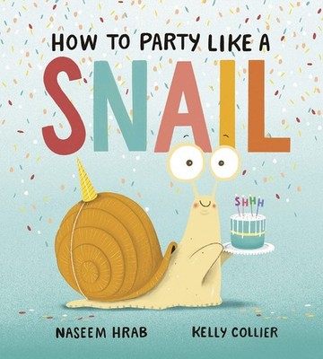 How to Party Like a Snail by Hrab, Naseem [Hardcover]