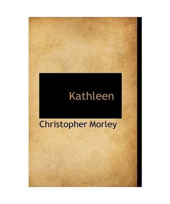 Kathleen, Christopher Morley