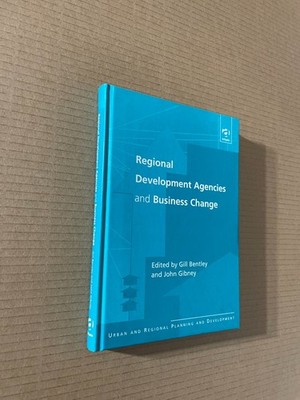 Regional Development Agencies & Business Change by G. Bentley - Ashgate 2000 HB
