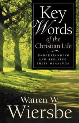 Key Words of the Christian Life: Understanding and Applying Their Meanings Wier