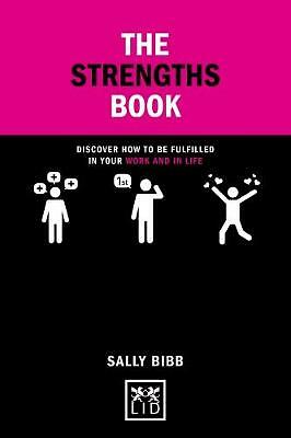 The Strengths Book: Discover How to be Fulfilled in Your Work a... by Sally Bibb