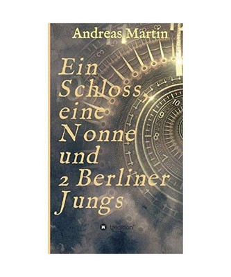Ein Schloss, eine Nonne und 2 Berliner Jungs, Andreas Martin
