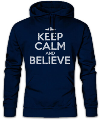 Keep Calm And Believe Hoodie Kapuzenpullover Fun Ufo Alien Symbol Flying Saucers