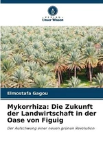 Mykorrhiza: Die Zukunft der Landwirtschaft in der Oase von Figuig by Elmostafa G