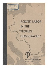 CARLTON, RICHARD K. (1920 ED Forced labor in the "people's democracies" : R