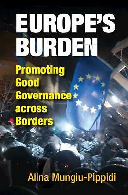 Europe's Burden Promoting Good Governance across Borders Mungiu-Pippidi Hardback